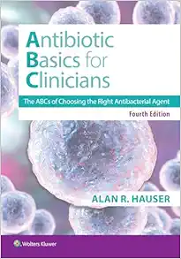 Antibiotics Basics for Clinicians: The ABCs of Choosing the Right Antibacterial Agent, 4th Edition (PDF)