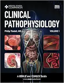 Clinical Pathophysiology Volume 1: A USMLE® and COMLEX® Guide (Medical School Companion) (Original PDF from Publisher) Clinical Pathophysiology Volume 1