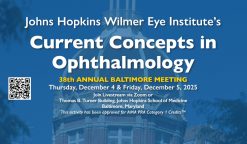 Johns Hopkins Wilmer Eye Institute’s Current Concepts in Ophthalmology 38th Annual Baltimore Meeting 2025