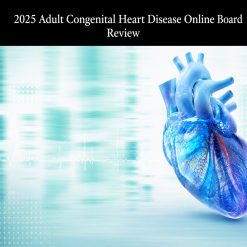 Mayo Clinic 2025 Adult Congenital Heart Disease Online Board Review