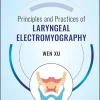 Principles and Practices of Laryngeal Electromyography (Original PDF from Publisher) Principles and Practices of Laryngeal Electromyography (Original PDF from Publisher)