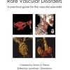 Rare Vascular Disorders: A practical guide for the vascular specialist (Original PDF from Publisher) Rare Vascular Disorders A practical guide for the vascular specialist (Original PDF from Publisher)