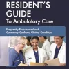 The Resident’s Guide to Ambulatory Care, Ed. 8.1: Frequently Encountered and Commonly Confused Clinical Conditions (Original PDF from Publisher) The Resident’s Guide to Ambulatory Care