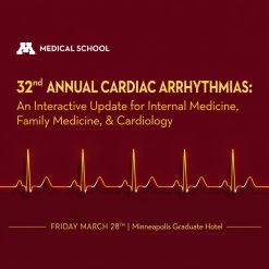 University of Minnesota 32nd Annual Cardiac Arrhythmias Conference 2025