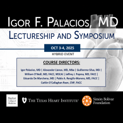 The Texas Heart Institute at Baylor College of Medicine Igor Palacios Symposium 2025