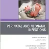Perinatal and Neonatal Infections, An Issue of Clinics in Perinatology (Volume 52-1) (The Clinics: Orthopedics, Volume 52-1) (True PDF from Publisher)