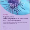 Reproductive Immunogenetics: A Molecular and Clinical Overview, Vol. 3: Immunogenetic Factors and Signaling Pathways in Recurrent Pregnancy Loss (True PDF from Publisher)