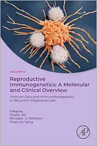 Reproductive Immunogenetics: A Molecular and Clinical Overview, Vol. 4: Immune Cells and Immunotherapeutics in Recurrent Pregnancy Loss (True PDF from Publisher)