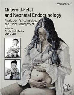 Maternal-Fetal and Neonatal Endocrinology: Physiology, Pathophysiology, and Clinical Management, 2nd edition (True PDF from Publisher)