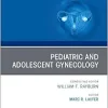 Pediatric and Adolescent Gynecology, An Issue of Obstetrics and Gynecology Clinics of North America (Volume 51-4) (The Clinics: Internal Medicine, Volume 51-4) (EPUB and pdf)