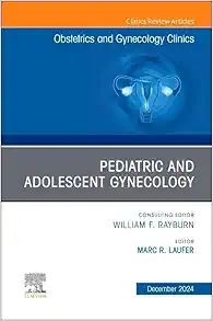 Pediatric and Adolescent Gynecology, An Issue of Obstetrics and Gynecology Clinics of North America (Volume 51-4) (The Clinics: Internal Medicine, Volume 51-4) (EPUB and pdf)