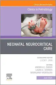 Neonatal Neurocritical Care, An Issue of Clinics in Perinatology (Volume 52-2) (The Clinics: Orthopedics, Volume 52-2) (True PDF from Publisher)