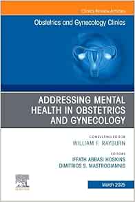Addressing Mental Health in Obstetrics and Gynecology, An Issue of Obstetrics and Gynecology Clinics (Volume 52-1) (The Clinics: Internal Medicine, Volume 52-1) (EPUB and pdf)