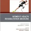 Women’s Health Rehabilitation Medicine, An Issue of Physical Medicine and Rehabilitation Clinics of North America (Volume 36-2) (The Clinics: Radiology, Volume 36-2) (True PDF from Publisher)