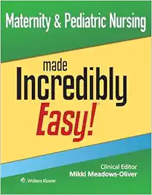 Maternity & Pediatric Nursing Made Incredibly Easy! (Incredibly Easy! Series®) (EPUB and pdf)