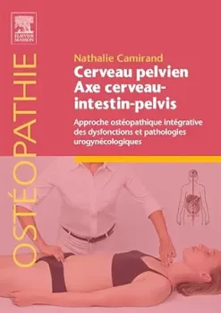 Cerveau pelvien – axe cerveau-intestin-pelvis: Approche ostéopathique intégrative des dysfonctions et pathologies urogynécologiques (French Edition) (True PDF from Publisher)