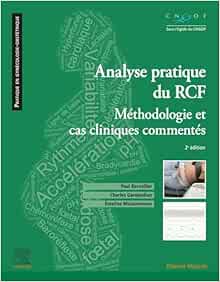 Analyse pratique du RCF : rythme cardiaque fœtal: Méthodologie et cas cliniques commentés, 2nd Edition (Original PDF from Publisher)
