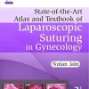 State-of-the-Art Atlas and Textbook of Laparoscopic Suturing in Gynecology, 2nd edition (Original PDF from Publisher) State-of-the-Art Atlas and Textbook of Laparoscopic Suturing in Gynecology, 2nd edition (Original PDF from Publisher)