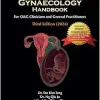 Practical Obstetrics and Gynaecology Handbook for O&G Clinicians and General Practitioners (Third Edition) (Original PDF from Publisher) Practical Obstetrics and Gynaecology Handbook for O&G Clinicians and General Practitioners (Third Edition) (Original PDF from Publisher)