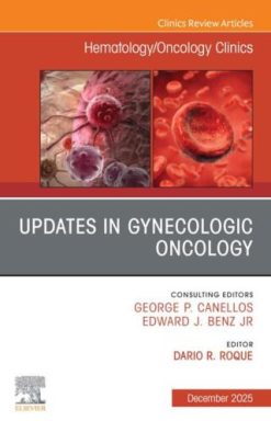 Updates in Gynecologic Oncology, An Issue of Hematology/Oncology Clinics of North America (Original PDF from Publisher)