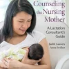 Counseling the Nursing Mother: A Lactation Consultant’s Guide, 7th Edition (Original PDF from Publisher) Counseling the Nursing Mother: A Lactation Consultant’s Guide, 7th Edition (Original PDF from Publisher)