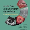 Acute Care and Emergency Gynecology: A Case-Based Approach (EPUB and pdf) Acute Care and Emergency Gynecology: A Case-Based Approach (EPUB and pdf)