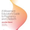 A Movement Educator’s Guide to Pregnancy and Childbirth (EPUB and pdf)