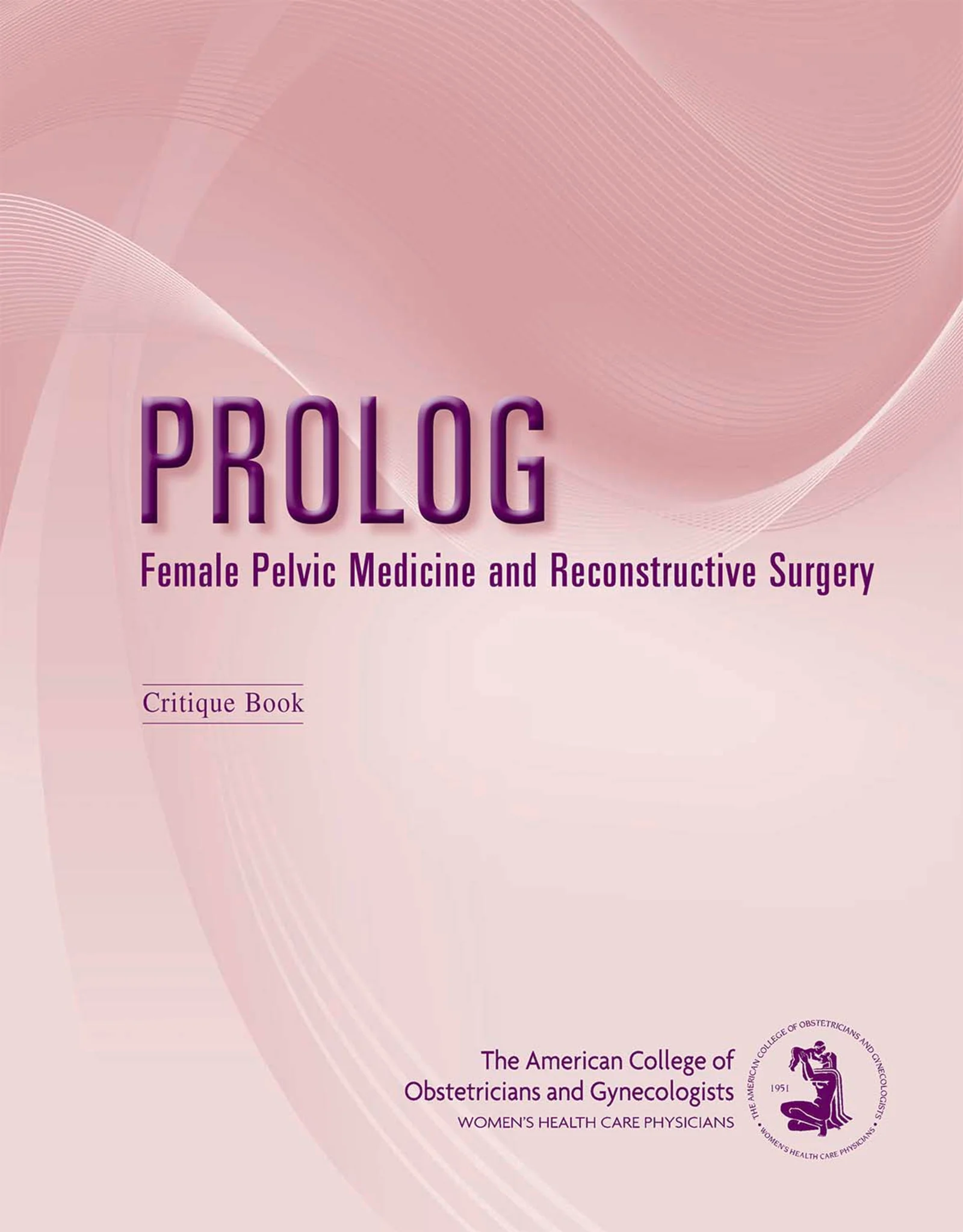 PROLOG: Female Pelvic Medicine and Reconstructive Surgery (Original PDF from Publisher) PROLOG: Female Pelvic Medicine and Reconstructive Surgery (Original PDF from Publisher)