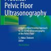 Practical Pelvic Floor Ultrasonography: A Multicompartmental Approach to 2D/3D/4D Ultrasonography of the Pelvic Floor, 2025th Edition (Original PDF from Publisher)