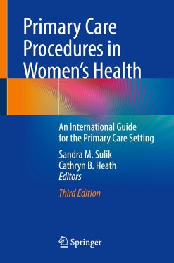 Primary Care Procedures in Women’s Health: An International Guide for the Primary Care Setting, 2025th Edition (Original PDF from Publisher)