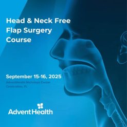 Adventhealth Head & Neck Free Flap Surgery Course 2025