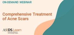 American Society for Dermatologic Surgery Comprehensive Treatment of Acne Scars