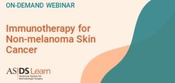 American Society for Dermatologic Surgery Immunotherapy for Non-melanoma Skin Cancer