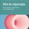Atlas de colposcopia. De la imagen colposcópica a la histopatología (Original PDF from Publisher) Atlas de colposcopia. De la imagen colposcópica a la histopatología (Original PDF from Publisher)