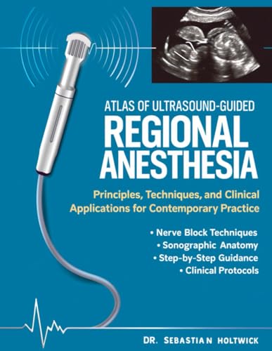 Atlas of Ultrasound-Guided Regional Anesthesia: Principles, Techniques, and Clinical Applications for Contemporary Practice (EPUB and pdf) Atlas of Ultrasound-Guided Regional Anesthesia