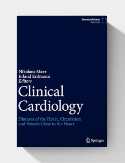 Clinical Cardiology Diseases of the Heart, Circulation and Vessels close to the Heart, (2025th Edition)