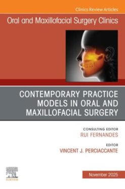 Contemporary Practice Models in OMS, An Issue of Oral and Maxillofacial Surgery Clinics of North America (Original PDF from Publisher)