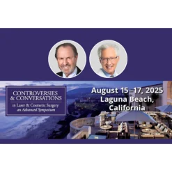 Controversies & Conversations in Laser & Cosmetic Surgery an Advanced Symposium 2025