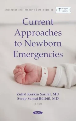 Current Approaches to Newborn Emergencies (Emergency and Intensive Care Medicine; Neonatology Research Developments) (Original PDF from Publisher)