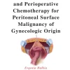 Cytoreductive Surgery and Perioperative Chemotherapy for Peritoneal Surface Malignancy of Gynecologic Origin (Original PDF from Publisher) Cytoreductive Surgery and Perioperative Chemotherapy for Peritoneal Surface Malignancy of Gynecologic Origin (Original PDF from Publisher)