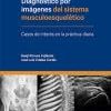 Diagnóstico por imágenes del sistema musculoesquelético. Casos de interés en la práctica diaria (Original PDF from Publisher) Diagnóstico por imágenes del sistema musculoesquelético. Casos de interés en la práctica diaria (Original PDF from Publisher)