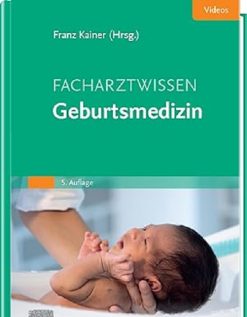 Facharztwissen Geburtsmedizin (MONOGRAPHIE – Fachbuch – Urban & Fischer-Verlag) (German Edition), 5th Edition (True PDF from Publisher)