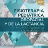 Fisioterapia pediátrica orofacial y de la lactancia: Desórdenes de la respiración, la ingestión y la fonoarticulación (True PDF from Publisher)