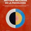 Historia inclusiva de la Psicología. Una aproximación crítica desde las primeras manifestaciones de la psicología como ciencia y disciplina hasta la actualidad (Original PDF from Publisher) Historia inclusiva de la Psicología. Una aproximación crítica desde las primeras manifestaciones de la psicología como ciencia y disciplina hasta la actualidad (Original PDF from Publisher)