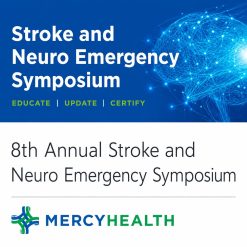 Mercy Health 8th Annual Stroke and Neuro Emergency Syposium 2024