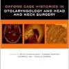 Oxford Case Histories in Otolaryngology and Head and Neck Surgery (Original PDF from Publisher) Oxford Case Histories in Otolaryngology and Head and Neck Surgery (Original PDF from Publisher)