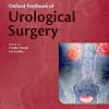 Oxford Textbook of Urological Surgery (Oxford Textbooks in Surgery) (Original PDF from Publisher)
