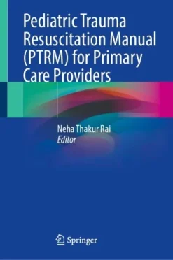 Pediatric Trauma Resuscitation Manual (PTRM) for Primary Care Providers PDF