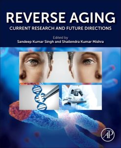 Reverse Aging Current Research and Future Directions (Original PDF from Publisher)