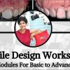 Smile Design Workshop, Modules for Basic to Advanced Smile Design Workshop, Modules for Basic to Advanced